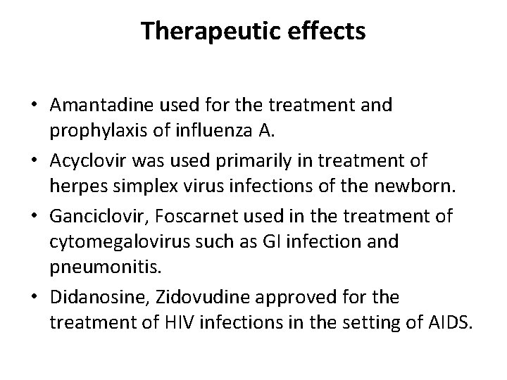 Therapeutic effects • Amantadine used for the treatment and prophylaxis of influenza A. •