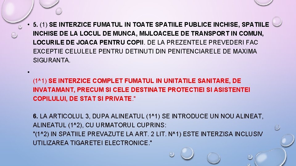  • 5. (1) SE INTERZICE FUMATUL IN TOATE SPATIILE PUBLICE INCHISE, SPATIILE INCHISE