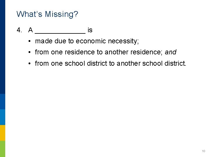 What’s Missing? 4. A _______ is • made due to economic necessity; • from