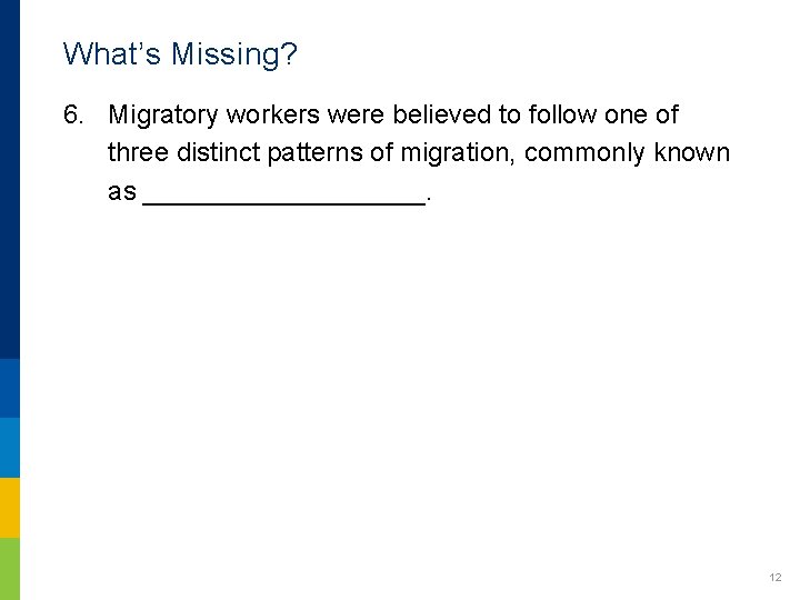 What’s Missing? 6. Migratory workers were believed to follow one of three distinct patterns
