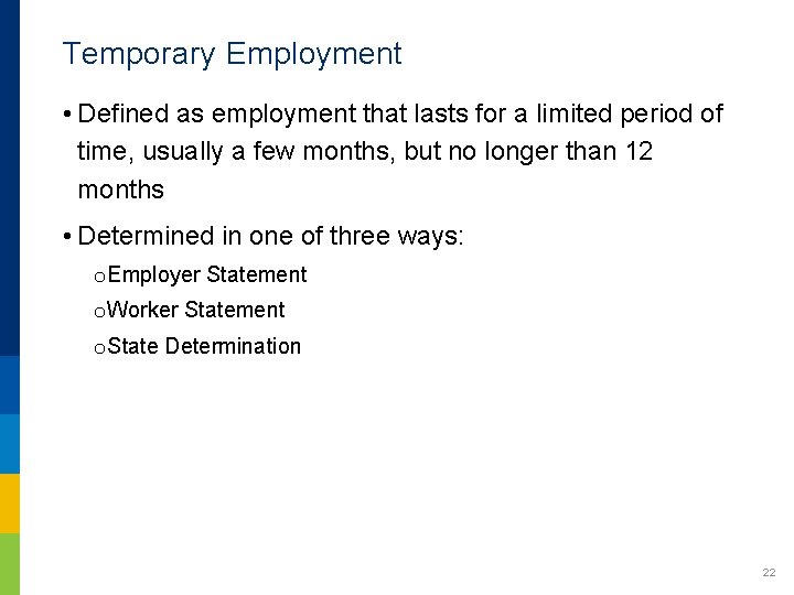 Temporary Employment • Defined as employment that lasts for a limited period of time,