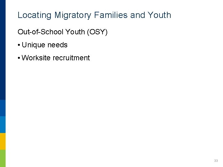 Locating Migratory Families and Youth Out-of-School Youth (OSY) • Unique needs • Worksite recruitment