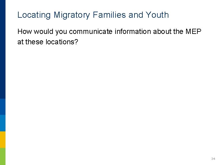 Locating Migratory Families and Youth How would you communicate information about the MEP at