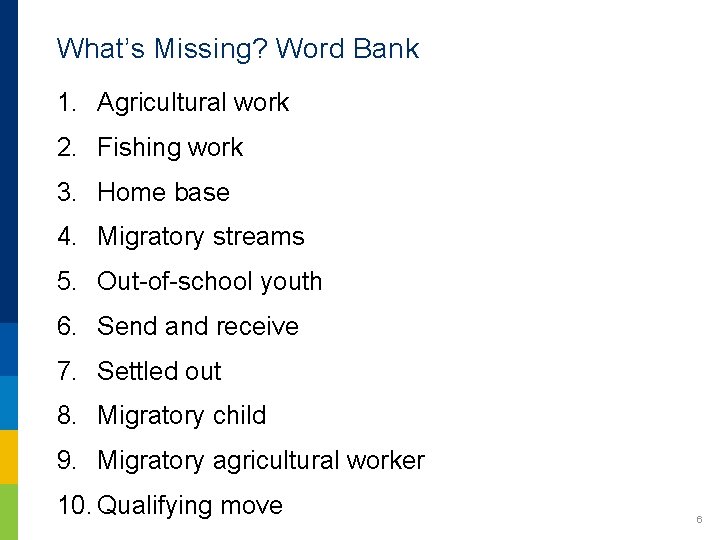 What’s Missing? Word Bank 1. Agricultural work 2. Fishing work 3. Home base 4.