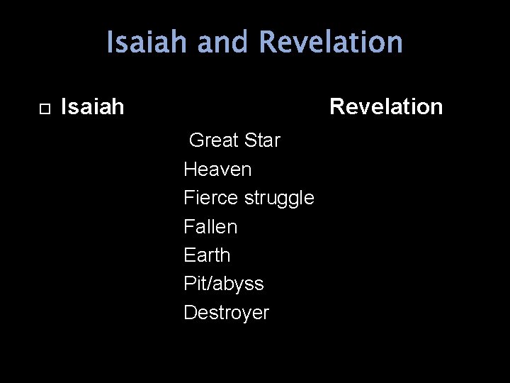 Isaiah and Revelation Isaiah Revelation Great Star Heaven Fierce struggle Fallen Earth Pit/abyss Destroyer