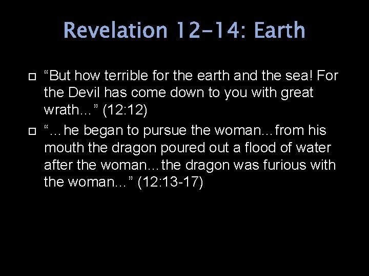 Revelation 12 -14: Earth “But how terrible for the earth and the sea! For
