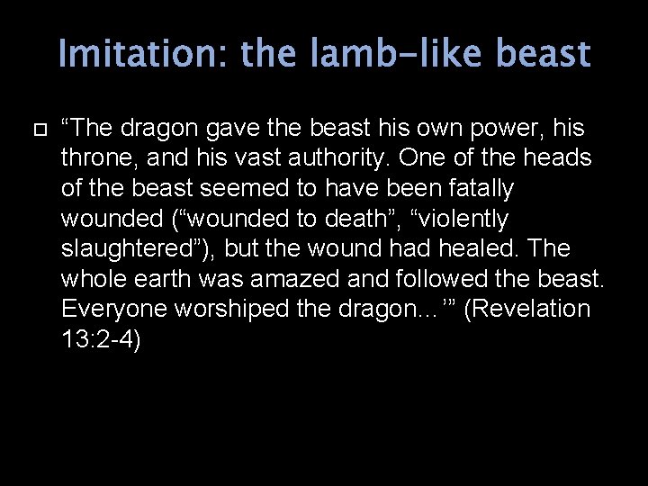 Imitation: the lamb-like beast “The dragon gave the beast his own power, his throne,