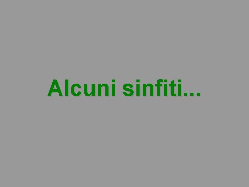 Alcuni sinfiti. . . 