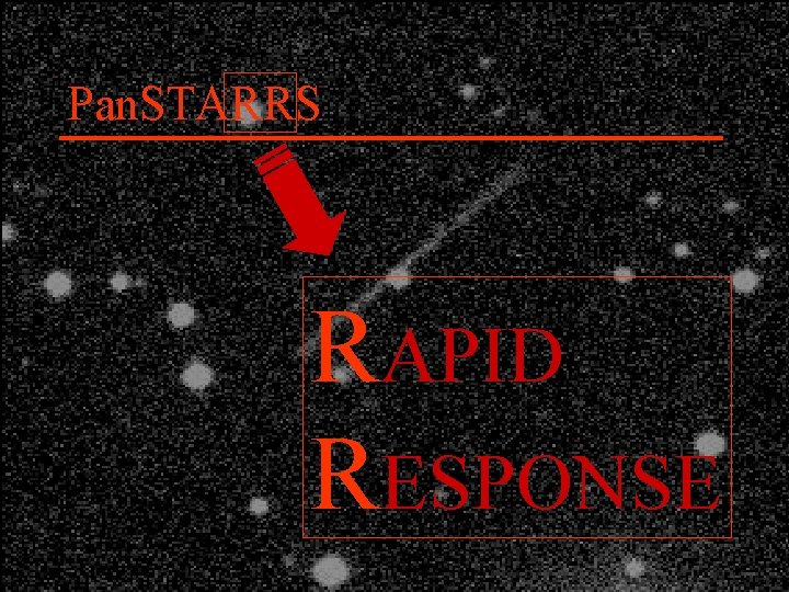 Pan. STARRS RAPID RESPONSE 