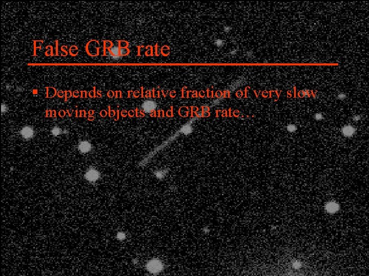 False GRB rate § Depends on relative fraction of very slow moving objects and