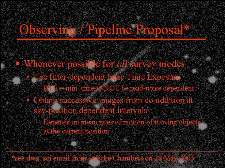 Observing / Pipeline Proposal* § Whenever possible for all survey modes • Use filter-dependent