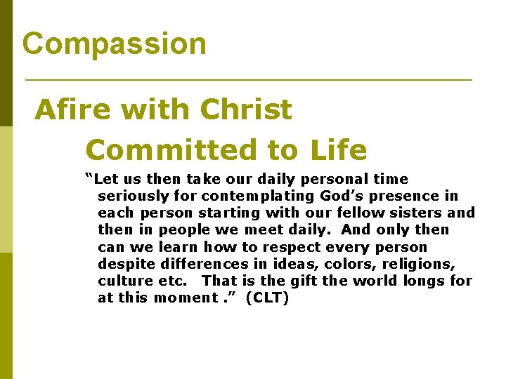 Compassion Afire with Christ Committed to Life “Let us then take our daily personal