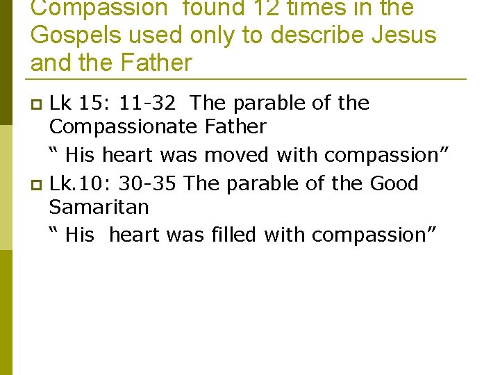 Compassion found 12 times in the Gospels used only to describe Jesus and the