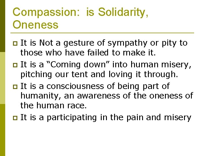 Compassion: is Solidarity, Oneness It is Not a gesture of sympathy or pity to