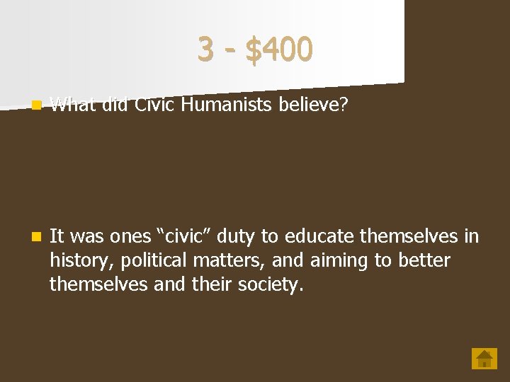 3 - $400 n What did Civic Humanists believe? n It was ones “civic”