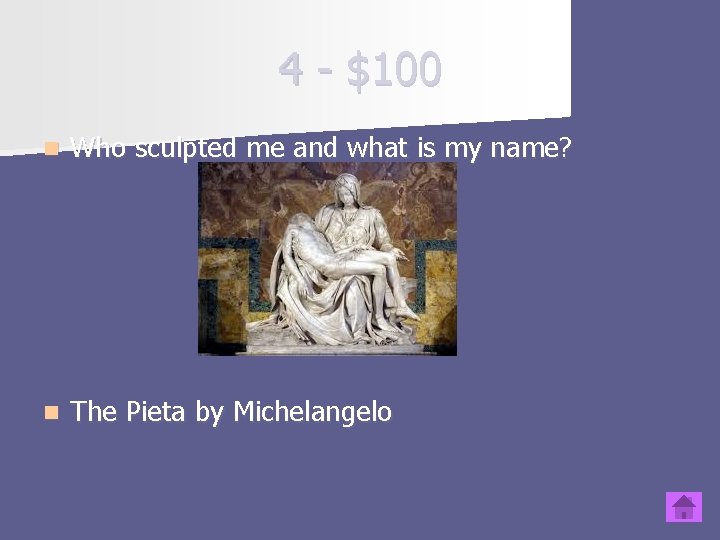 4 - $100 n Who sculpted me and what is my name? n The