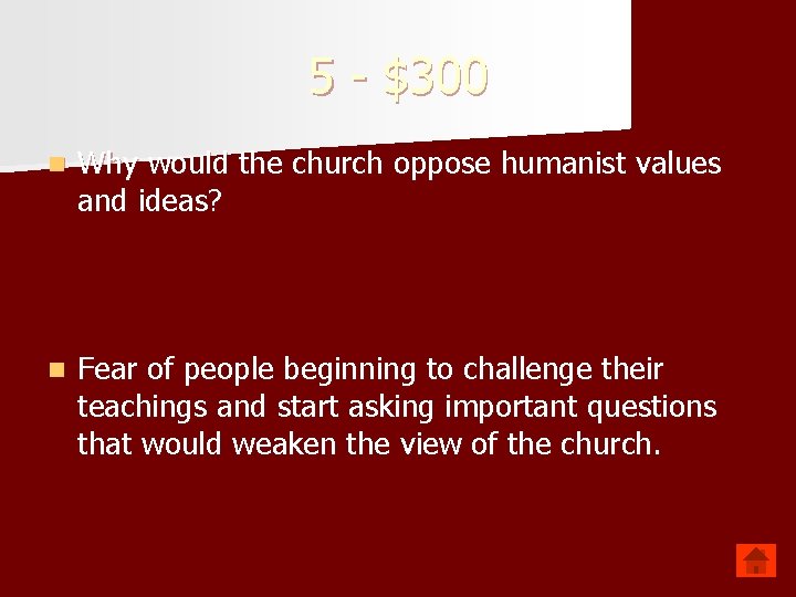 5 - $300 n Why would the church oppose humanist values and ideas? n