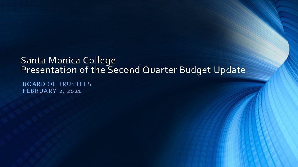 Santa Monica College Presentation of the Second Quarter Budget Update BOARD OF TRU ST
