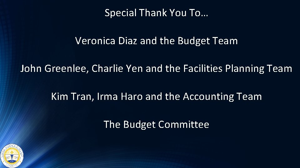 Special Thank You To… Veronica Diaz and the Budget Team John Greenlee, Charlie Yen