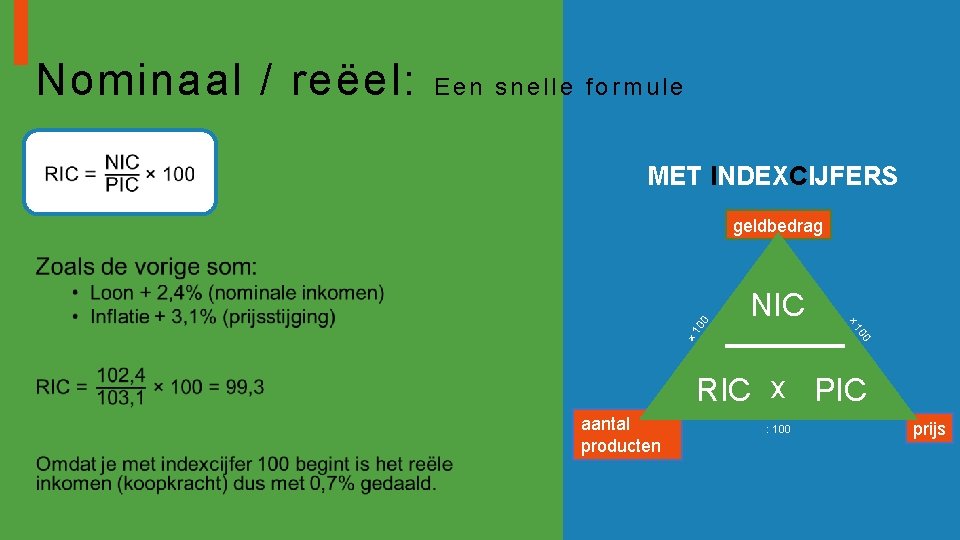 Nominaal / reëel: Een snelle formule MET INDEXCIJFERS geldbedrag 0 × 10 10 NIC