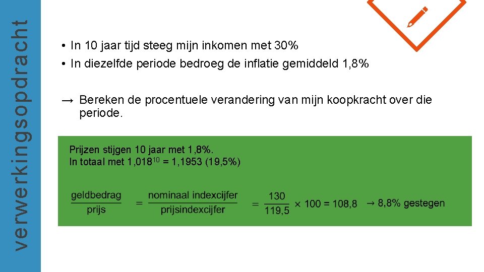 verwerkingsopdracht • In 10 jaar tijd steeg mijn inkomen met 30% • In diezelfde