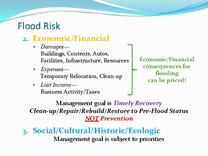 Flood Risk 2. Economic/Financial § Damages— Buildings, Contents, Autos, Facilities, Infrastructure, Resources Expenses— Temporary