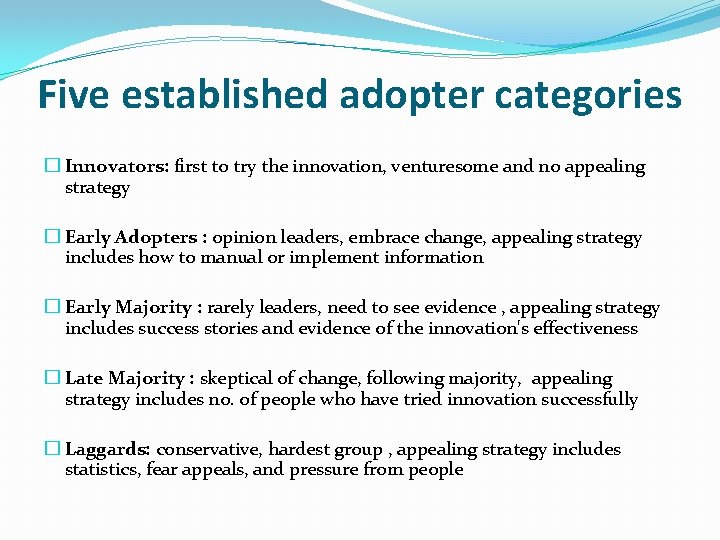Five established adopter categories � Innovators: first to try the innovation, venturesome and no