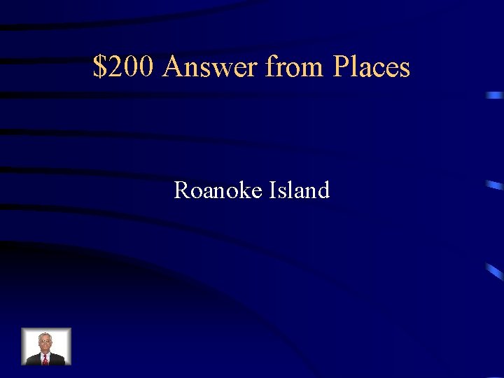 $200 Answer from Places Roanoke Island 