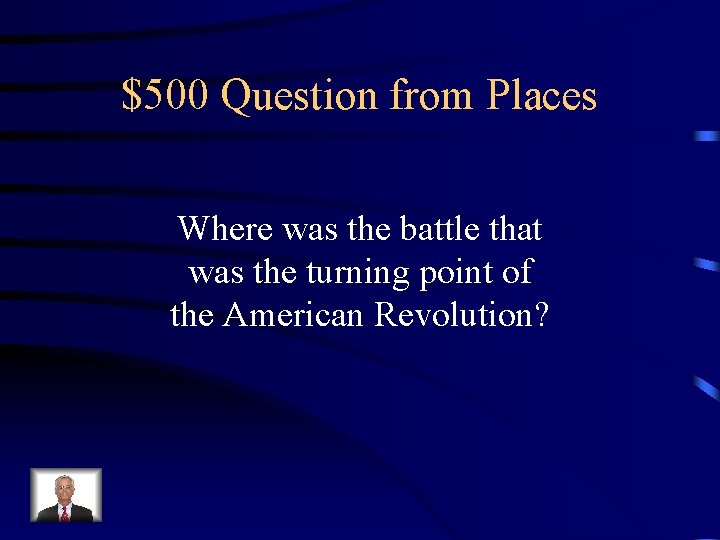$500 Question from Places Where was the battle that was the turning point of