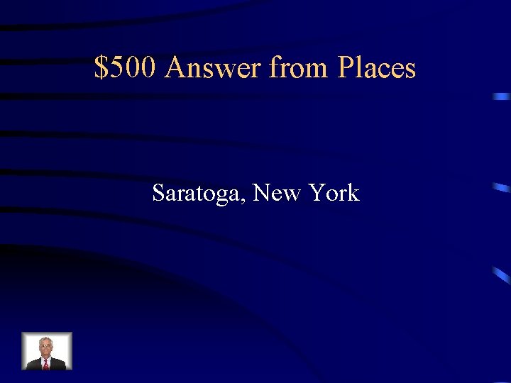 $500 Answer from Places Saratoga, New York 