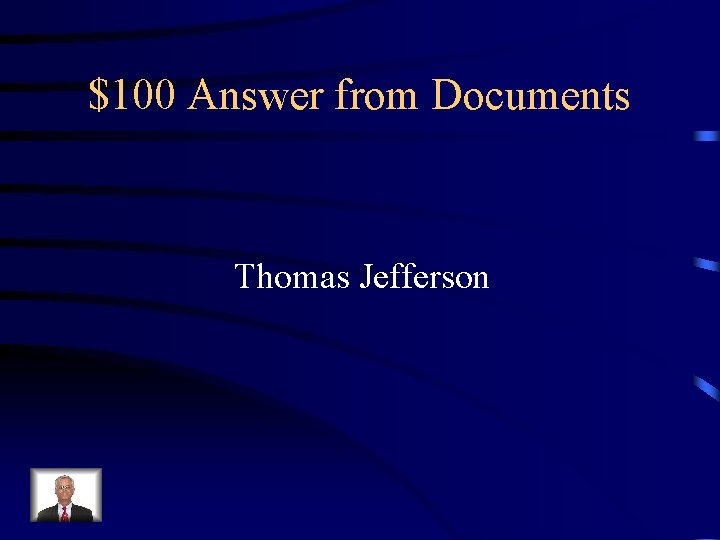 $100 Answer from Documents Thomas Jefferson 