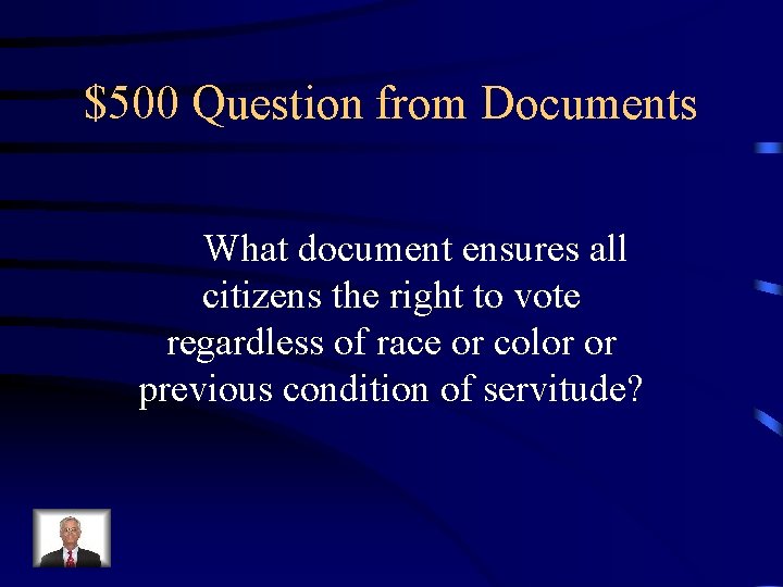 $500 Question from Documents What document ensures all citizens the right to vote regardless