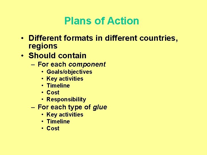 Plans of Action • Different formats in different countries, regions • Should contain –