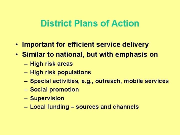 District Plans of Action • Important for efficient service delivery • Similar to national,