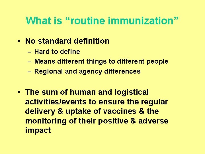 What is “routine immunization” • No standard definition – Hard to define – Means