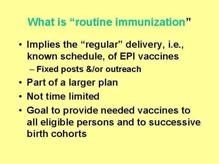 What is “routine immunization” • Implies the “regular” delivery, i. e. , known schedule,