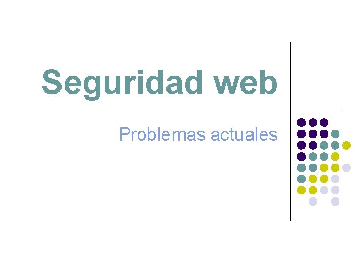 Seguridad web Problemas actuales 