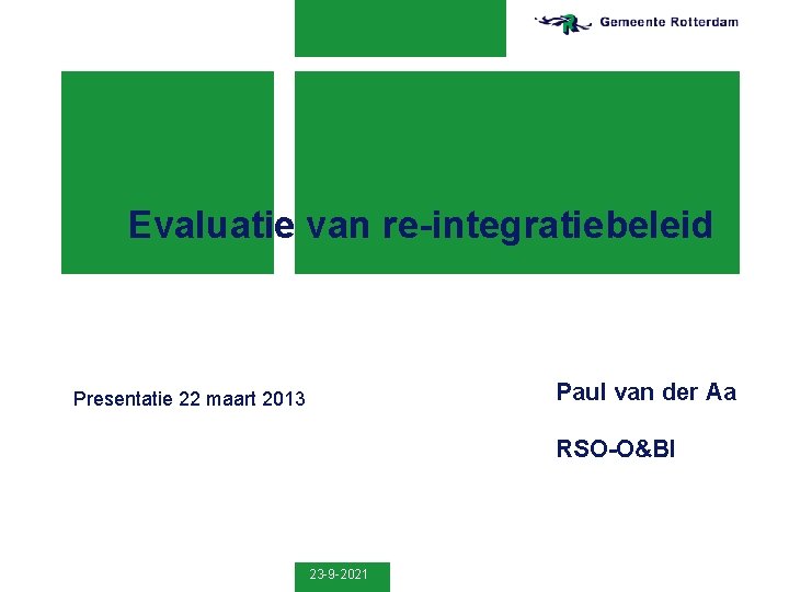 Evaluatie van re-integratiebeleid Paul van der Aa Presentatie 22 maart 2013 RSO-O&BI 23 -9