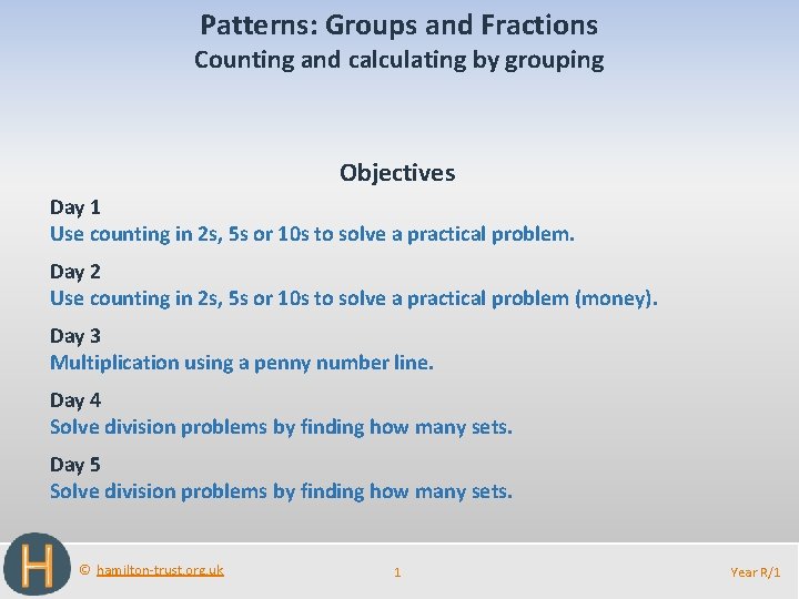 Patterns: Groups and Fractions Counting and calculating by grouping Objectives Day 1 Use counting