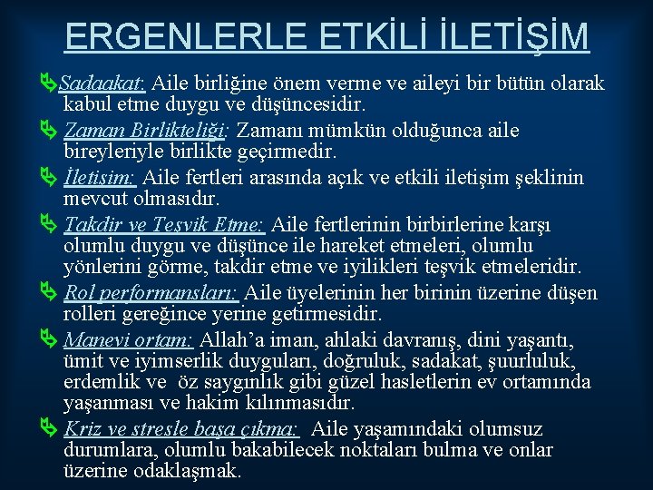 ERGENLERLE ETKİLİ İLETİŞİM Sadaakat: Aile birliğine önem verme ve aileyi bir bütün olarak kabul