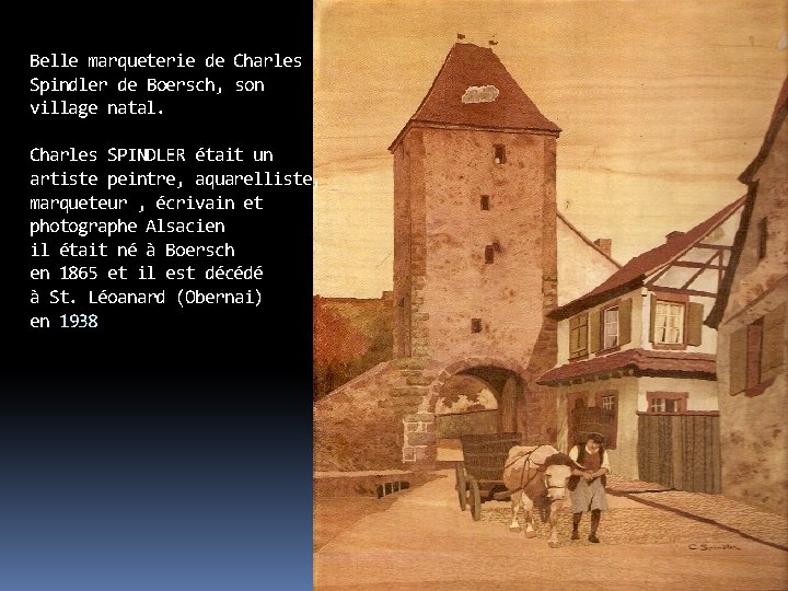 Belle marqueterie de Charles Spindler de Boersch, son village natal. Charles SPINDLER était un