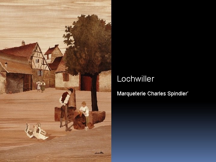 Lochwiller Marqueterie Charles Spindler’ 