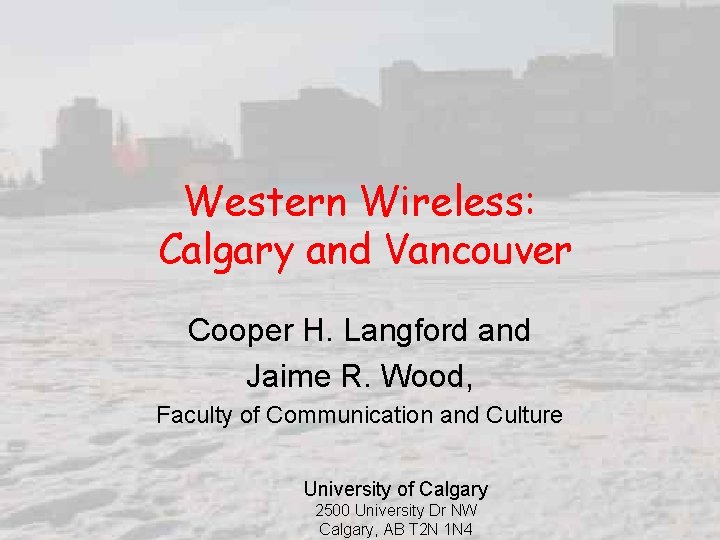 Western Wireless: Calgary and Vancouver Cooper H. Langford and Jaime R. Wood, Faculty of