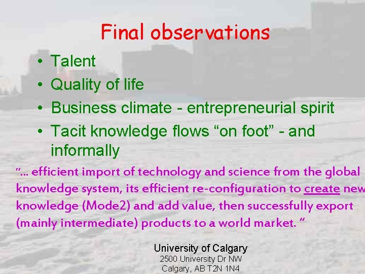 Final observations • • Talent Quality of life Business climate - entrepreneurial spirit Tacit
