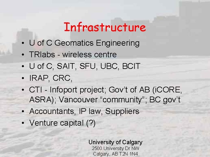 Infrastructure • • • U of C Geomatics Engineering TRlabs - wireless centre U