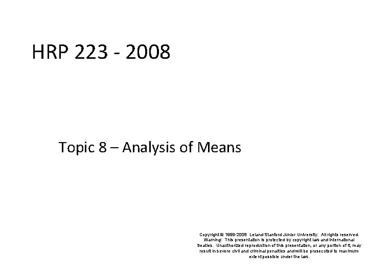 HRP 223 - 2008 HRP 223 2008 Topic 8 – Analysis of Means Copyright