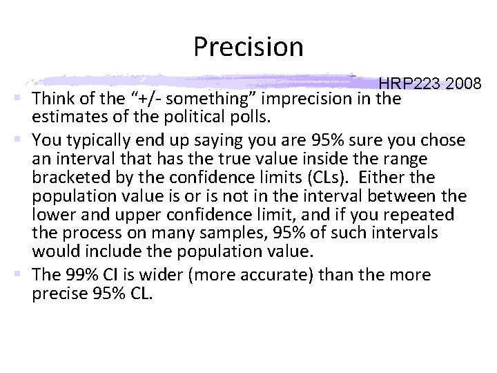 Precision HRP 223 2008 § Think of the “+/- something” imprecision in the estimates