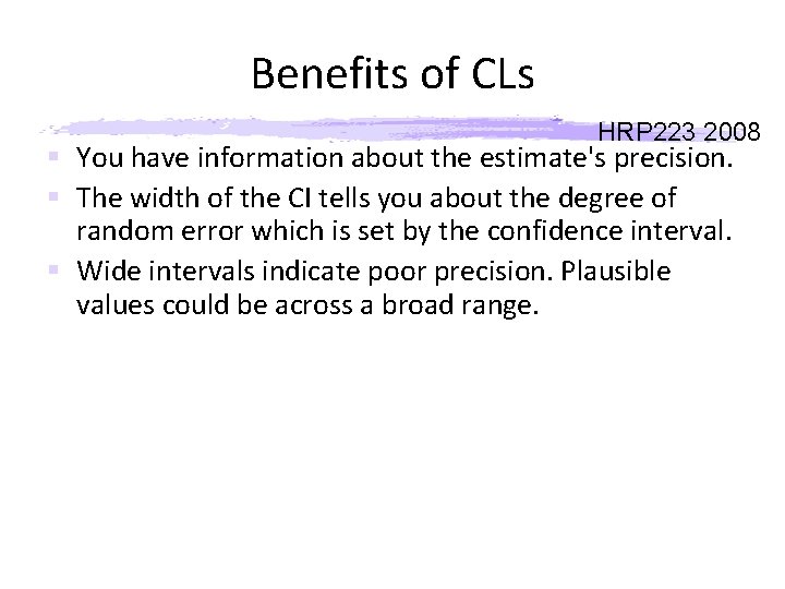 Benefits of CLs HRP 223 2008 § You have information about the estimate's precision.
