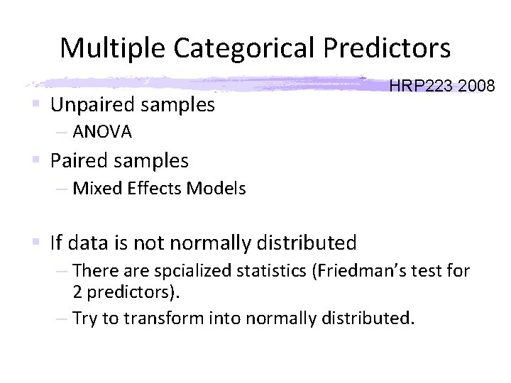 Multiple Categorical Predictors § Unpaired samples HRP 223 2008 – ANOVA § Paired samples