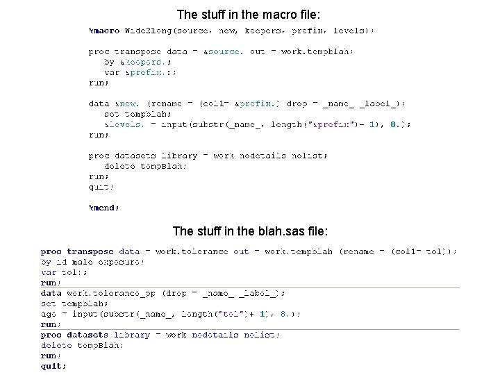 The stuff in the macro file: The stuff in the blah. sas file: 